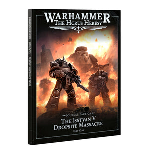 Horus Heresy : Journal Tactica - The Isstvan V Dropsite Massacre : Part One