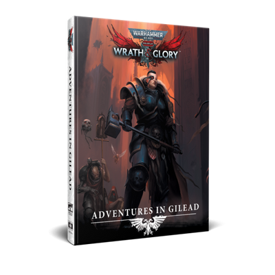 Warhammer 40K Wrath & Glory RPG : Adventures in Gilead (pre-order)