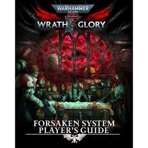 Warhammer 40K Wrath & Glory RPG : Forsaken System player's guide