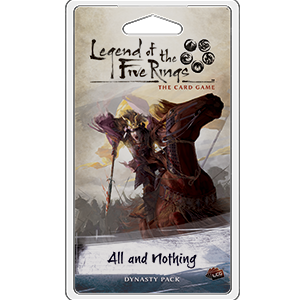 Legend of the Five Rings - LCG : All and Nothing Dynasty pack